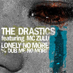 The Drastics f. MC ZULU Lonely No More